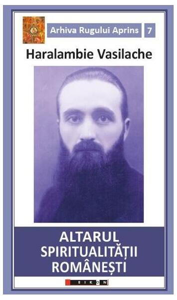 Altarul spiritualității românești - Haralambie Vasilache - Eikon