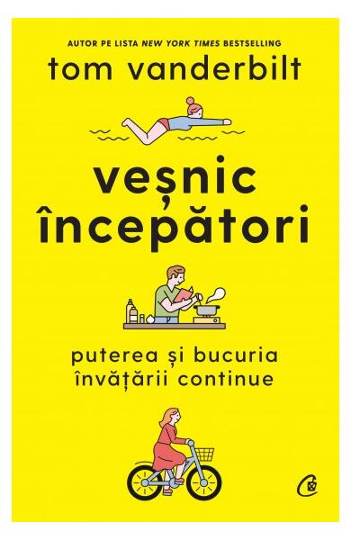 Veșnic începători - Tom Vanderbilt - Curtea Veche