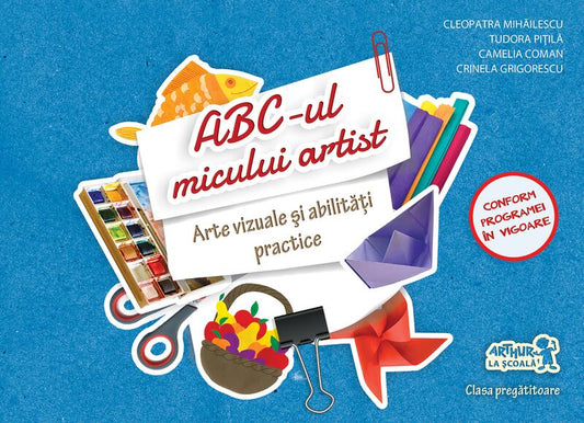 ABC-ul micului artist. Arte vizuale și abilități practice. Clasa pregătitoare - Cleopatra Mihăilescu, Tudora Piţilă, Camelia Coman, Crinela Grigorescu - Art Klett
