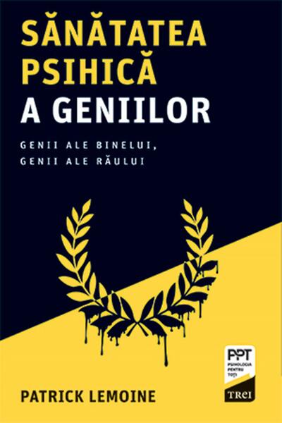 Sănătatea psihică a geniilor - Patrick Lemoine - Trei