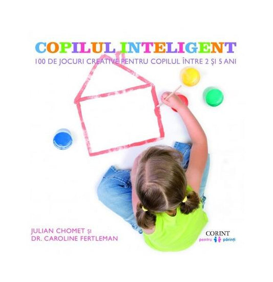Copilul inteligent - Caroline Fertleman, Julian Chomet - Corint