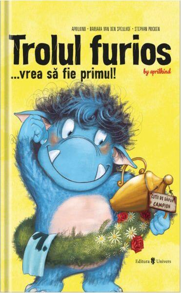 Trolul furios... vrea să fie primul! - Barbara van den Speulhof - Univers