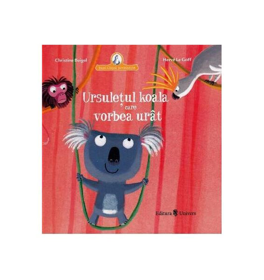 Ursulețul koala care vorbea urât - Christine Beigel, Hervé Le Goff - Univers
