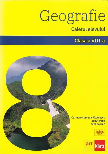 Geografie. Caietul elevului clasa a VIII-a - Carmen Camelia Rădulescu, Ionuţ Popa, Steluţa Dan - Art Klett