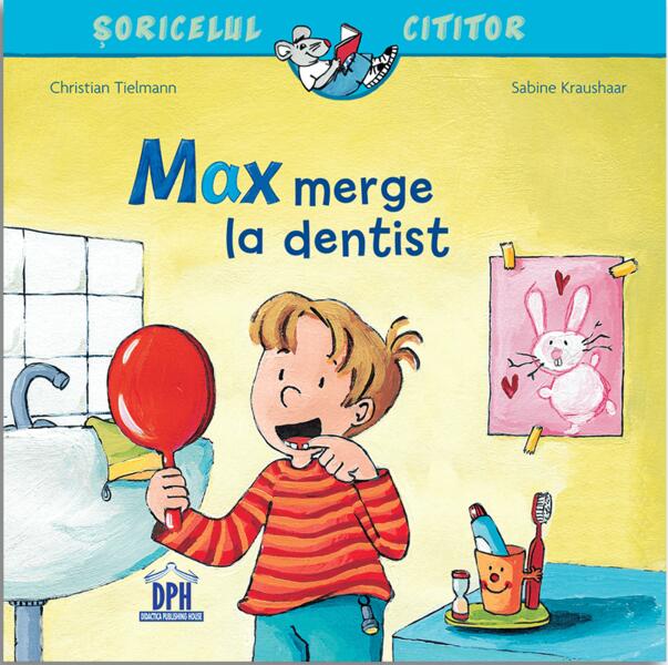 Max merge la dentist - Sabine Kraushaar, Christian Tielmann - Didactica Publishing House