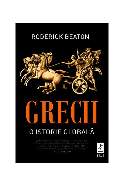 Grecii. O istorie globală - Roderick Beaton - Trei