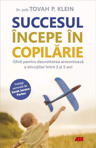 Succesul începe în copilărie - Tovah P. Klein - All