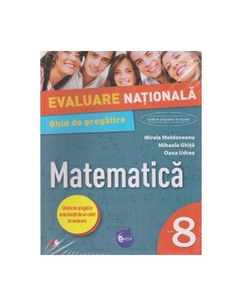 Evaluare natională. Matematică. Ghid de pregătire. Clasa a VIII-a - Mihaela Ghiţă, Mirela Moldoveanu, Oana Udrea - Litera
