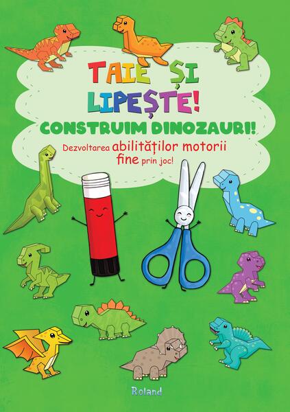 Taie și lipește. Construim dinozauri - Roland