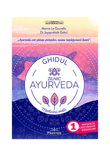 Ghidul zilnic ayurveda - medicina vieţii - Jayaprakash Gokul, Marine Le Gouvello - Prestige