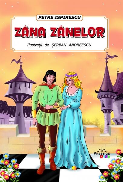 Zâna Zânelor - Paperback - Petre Ispirescu - Prestige