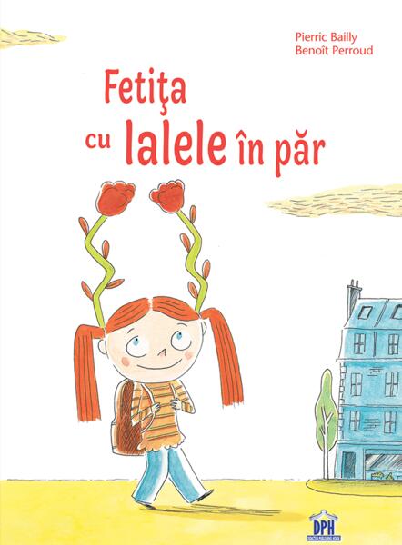 Fetița cu lalele în par - Benoît Perroud, Pierric Bailly - Didactica Publishing House