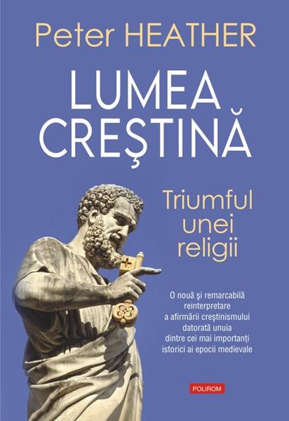 Lumea creştină - Peter Heather - Polirom