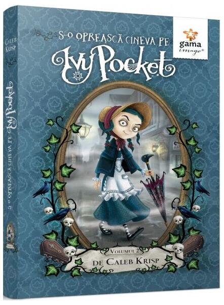 S-o oprească cineva pe Ivy Pocket! - Volumul 2 - Caleb Krisp - Gama