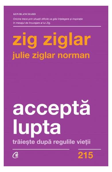 Acceptă lupta - Julie Ziglar Norman, Zig Ziglar - Curtea Veche