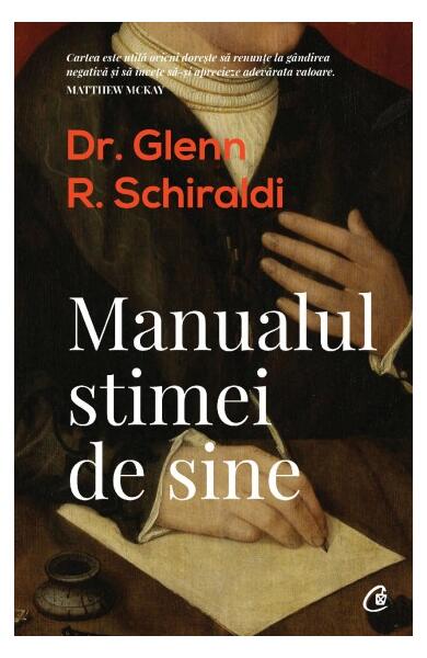 Manualul stimei de sine - Glenn R. Schiraldi - Curtea Veche
