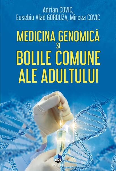 Medicina genomică și bolile comune ale adultului - Adrian Covic, Eusebiu Vlad Gorduza, Mircea Covic - Polirom