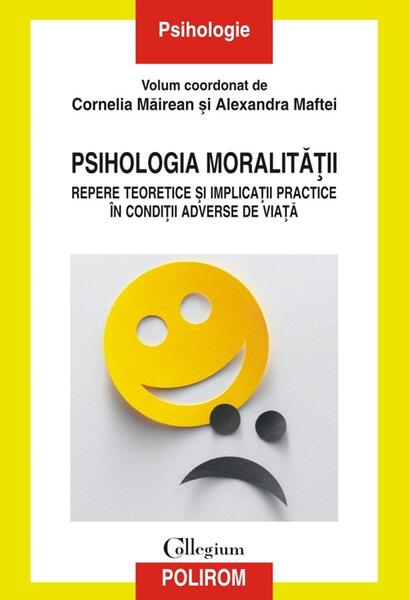 Psihologia moralităţii - Cornelia Măirean , Alexandra Maftei - Polirom