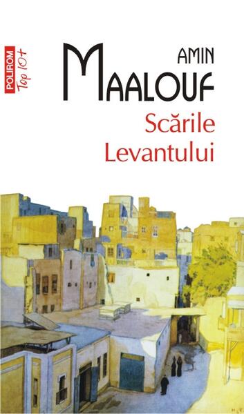 Scările Levantului (Top 10+) - Amin Maalouf - Polirom