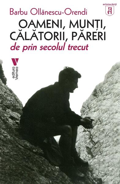 Oameni, munți, călătorii, păreri de prin secolul trecut - Barbu Ollănescu-Orendi - Vremea
