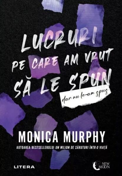 Lucruri pe care am vrut să le spun, dar nu le-am spus - Monica Murphy - Litera