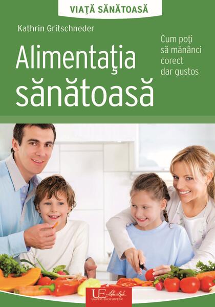Alimentația sănătoasă. Viață sănătoasă - Kathrin Gritschneder