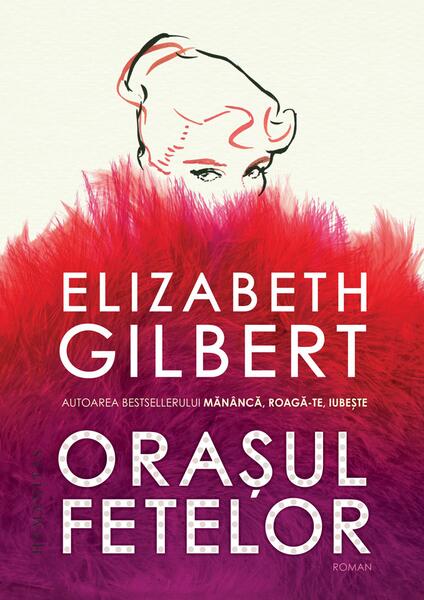 Orașul fetelor - Elizabeth Gilbert - Humanitas