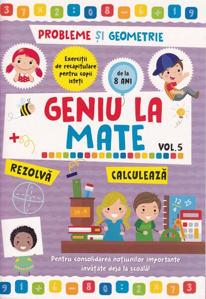 Geniu la mate – rezolvă, calculează, tabla înmulțirii și geometria (Vol. 5) - Alias Publishing
