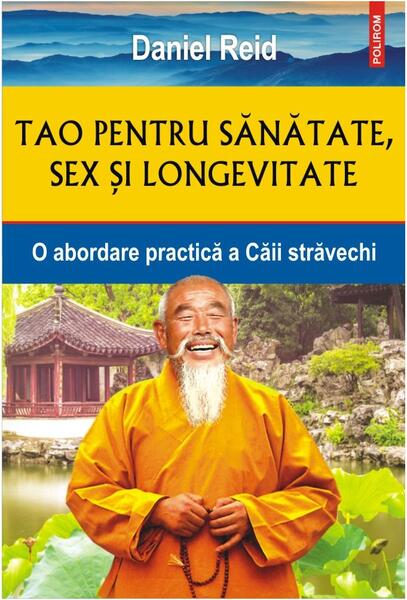 Tao pentru sănătate, sex şi longevitate - Daniel Reid - Polirom