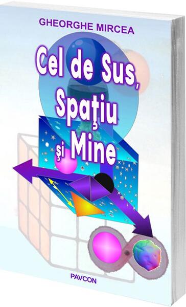 Cel de Sus, Spațiu și Mine - Mircea Gheorghe - Pavcon