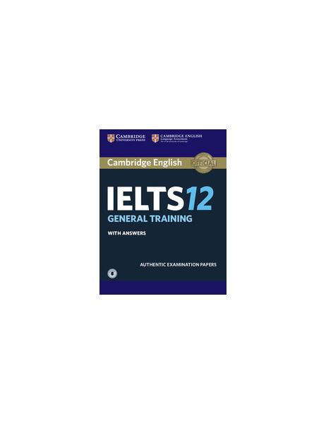 Cambridge IELTS 12 General Training Student's Book with Answers with Audio - Almut Koester, Martin Lisboa, Michael Handford - Cambridge
