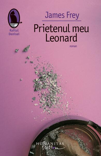 Prietenul meu Leonard - James Frey - Humanitas Fiction