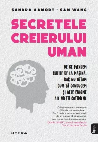Secretele creierului uman - Sandra Aamodt, Sam Wang - Litera