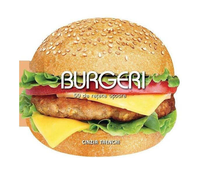 Burgeri. 50 de rețete ușoare - Cinzia Trenchi