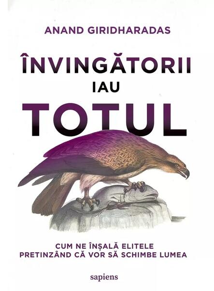 Învingătorii iau totul - Anand Giridharadas - Art