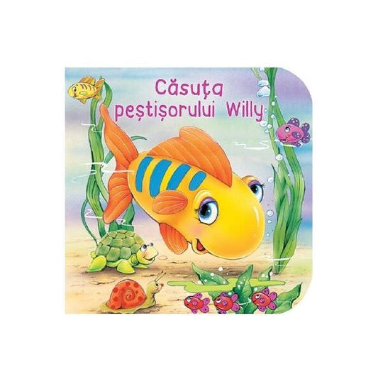Căsuța peștișorului Willy - Board book - Flamingo