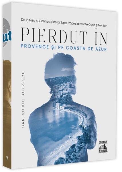 Pierdut în Provence și pe Coasta de Azur - Dan-Silviu Boerescu - Neverland