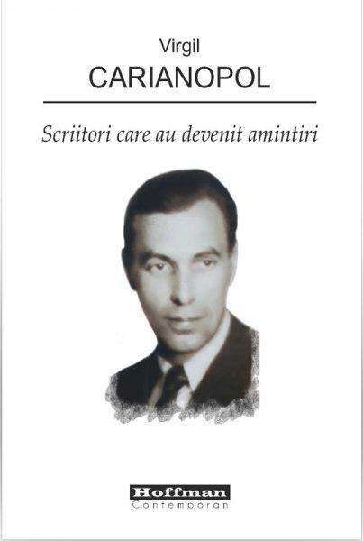 Scriitori care au devenit amintiri - Virgil Carianopol - Hoffman