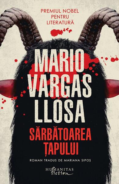 Sărbătoarea Ţapului - Mario Vargas Llosa - Humanitas Fiction