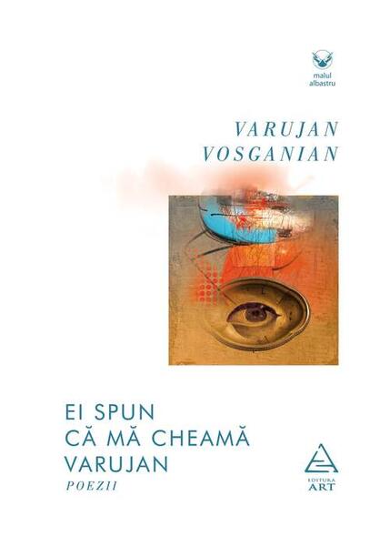 Ei spun că mă cheamă Varujan - Varujan Vosganian - Art