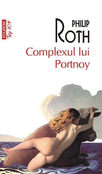 Complexul lui Portnoy (Top 10+) - Philip Roth - Polirom