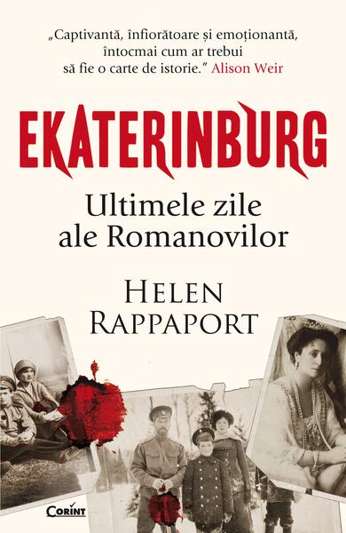 Ekaterinburg. Ultimele zile ale Romanovilor - Helen Rappaport - Corint