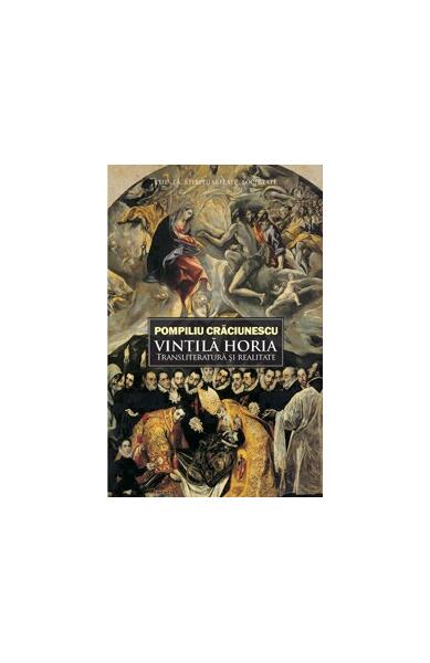 Vintilă Horia: transliteratură şi realitate - Pompiliu Crăciunescu - Curtea Veche