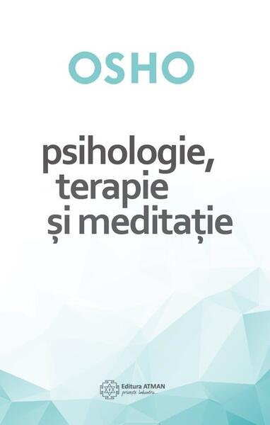 Osho. Psihologie, terapie și meditație - Osho - Atman