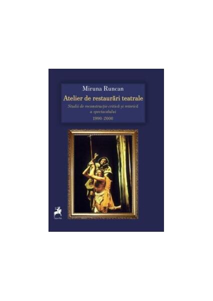 Atelier de restaurări teatrale - Paperback brosat - Miruna Runcan - Tracus Arte