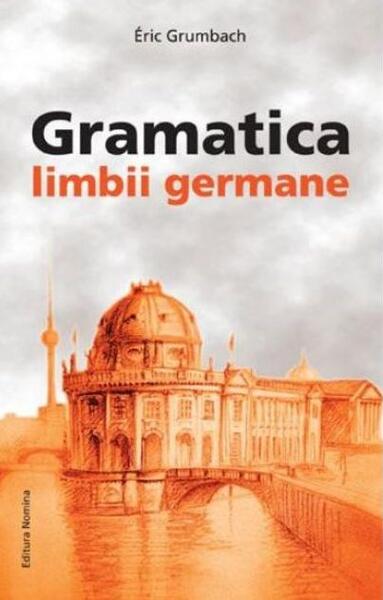 Gramatica Limbii Germane (începător-mediu) - Eric Grumbach - Nomina