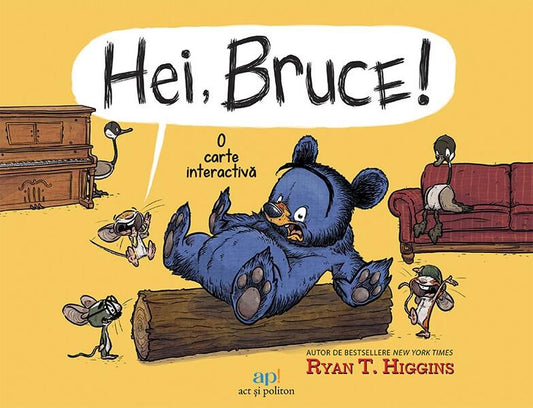Hei, Bruce! - Ryan T. Higgins - Act și Politon