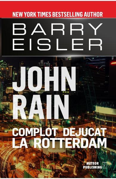 John Rain. Complot dejucat la Rotterdam - Barry Eisler - Meteor Press