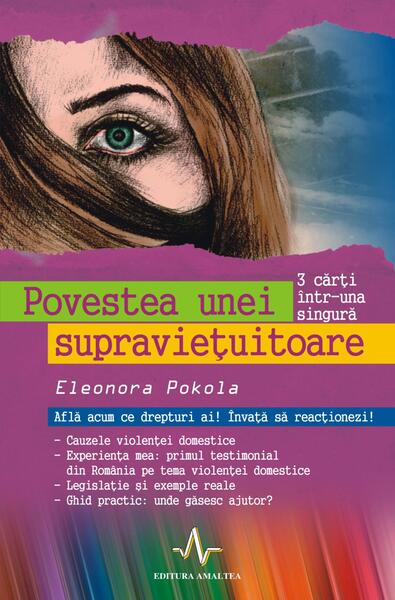 Povestea unei supraviețuitoare. Află acum ce drepturi ai! Învață să reacționezi! - Eleonora Pokola - Amaltea