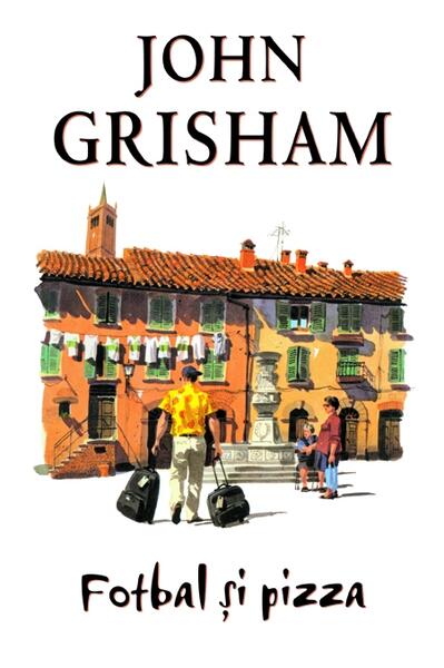 Fotbal şi pizza - John Grisham - RAO